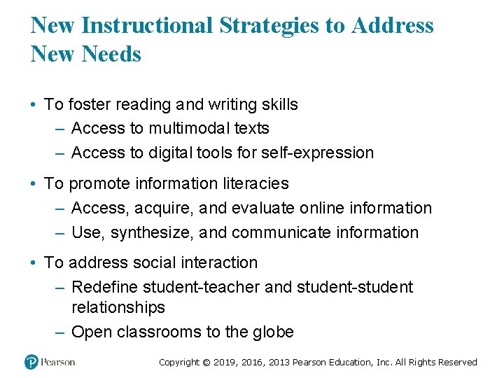 New Instructional Strategies to Address New Needs • To foster reading and writing skills