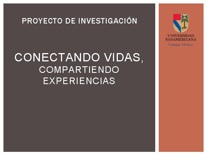 PROYECTO DE INVESTIGACIÓN CONECTANDO VIDAS , COMPARTIENDO EXPERIENCIAS 