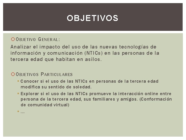 OBJETIVOS O BJETIVO G ENERAL : Analizar el impacto del uso de las nuevas