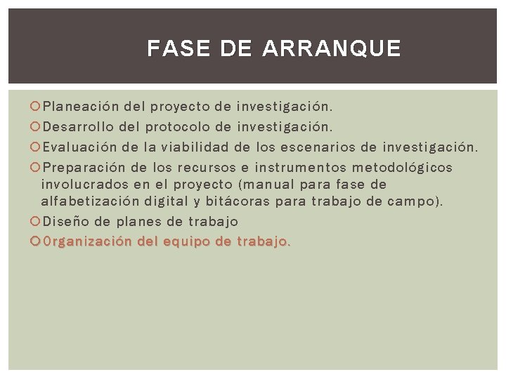 FASE DE ARRANQUE Planeación del proyecto de investigación. Desarrollo del protocolo de investigación. Evaluación