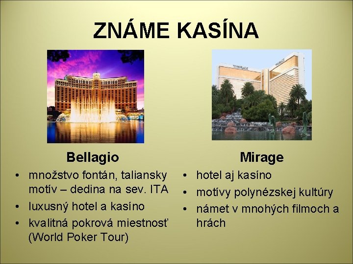 ZNÁME KASÍNA Bellagio Mirage • množstvo fontán, taliansky motív – dedina na sev. ITA