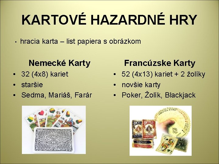 KARTOVÉ HAZARDNÉ HRY • hracia karta – list papiera s obrázkom Nemecké Karty •