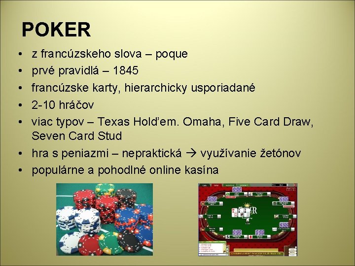 POKER • • • z francúzskeho slova – poque prvé pravidlá – 1845 francúzske