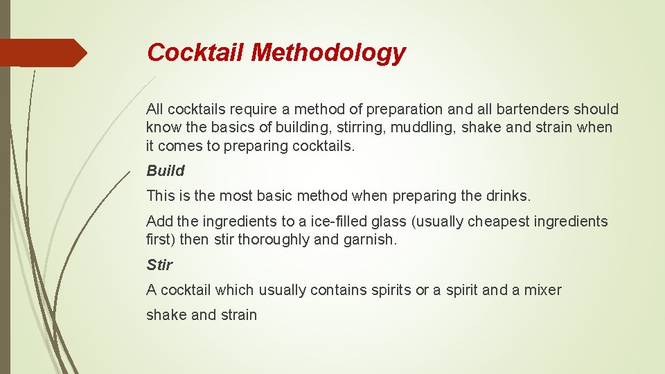 Cocktail Methodology All cocktails require a method of preparation and all bartenders should know