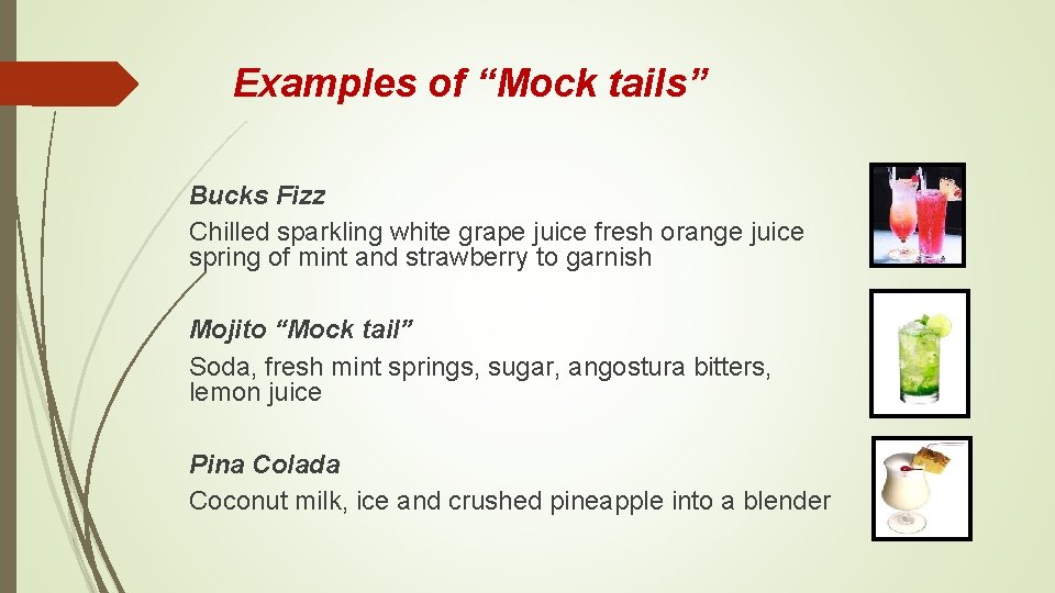 Examples of “Mock tails” Bucks Fizz Chilled sparkling white grape juice fresh orange juice