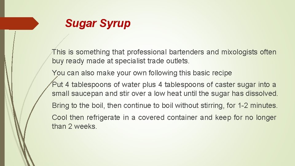 Sugar Syrup This is something that professional bartenders and mixologists often buy ready made