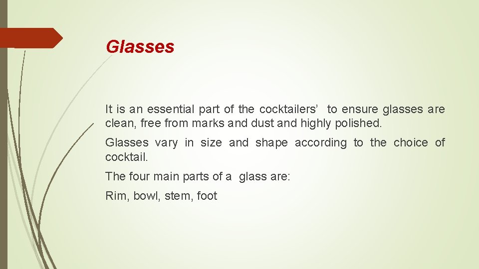 Glasses It is an essential part of the cocktailers’ to ensure glasses are clean,