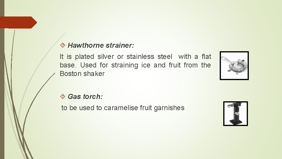  Hawthorne strainer: It is plated silver or stainless steel with a flat base.
