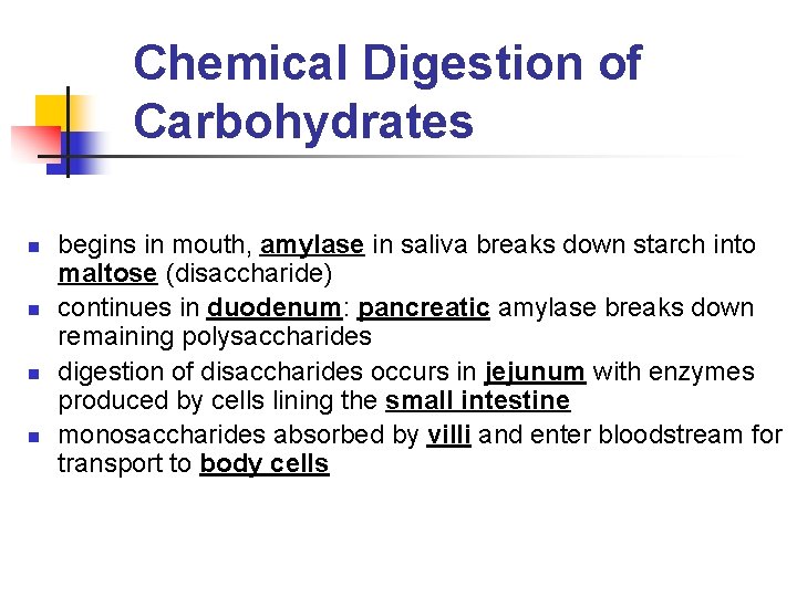 Chemical Digestion of Carbohydrates n n begins in mouth, amylase in saliva breaks down