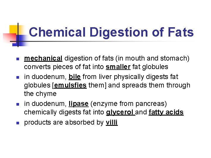 Chemical Digestion of Fats n n mechanical digestion of fats (in mouth and stomach)