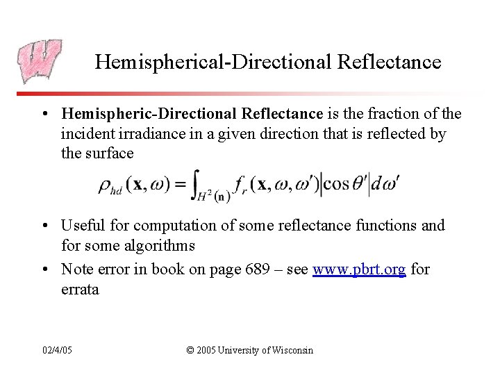 Hemispherical-Directional Reflectance • Hemispheric-Directional Reflectance is the fraction of the incident irradiance in a