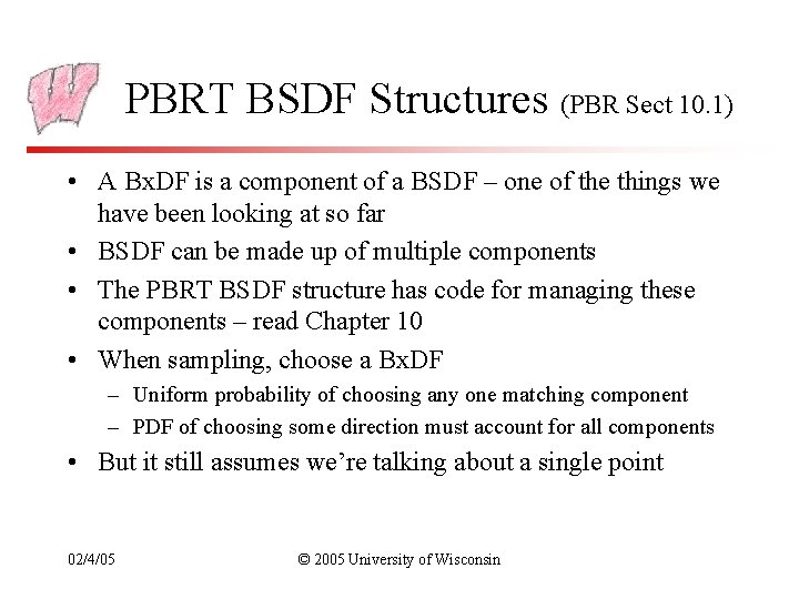 PBRT BSDF Structures (PBR Sect 10. 1) • A Bx. DF is a component