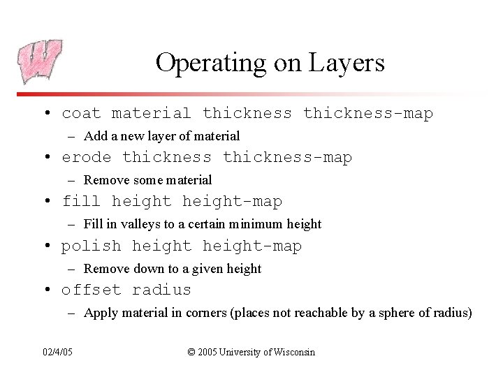 Operating on Layers • coat material thickness-map – Add a new layer of material