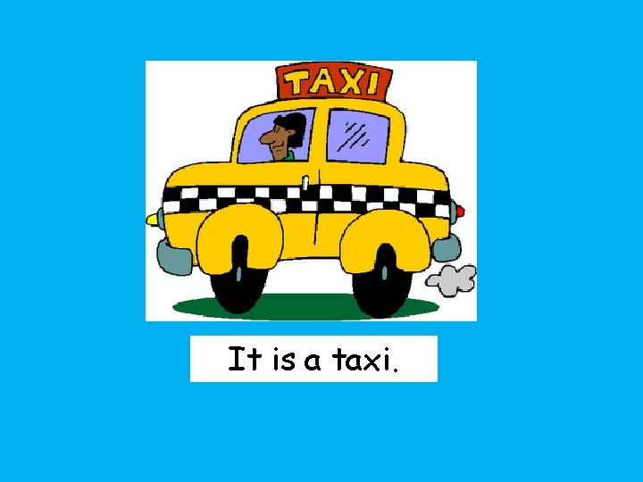 It is a taxi. 