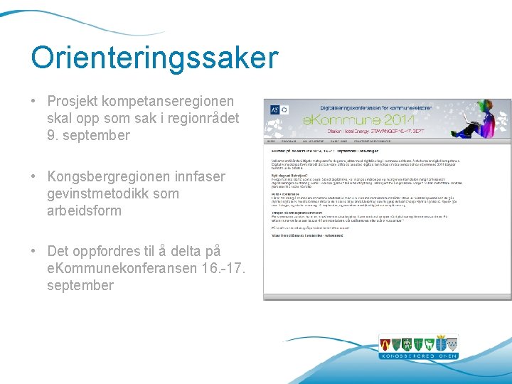 Orienteringssaker • Prosjekt kompetanseregionen skal opp som sak i regionrådet 9. september • Kongsbergregionen Orienteringssaker • Prosjekt kompetanseregionen skal opp som sak i regionrådet 9. september • Kongsbergregionen