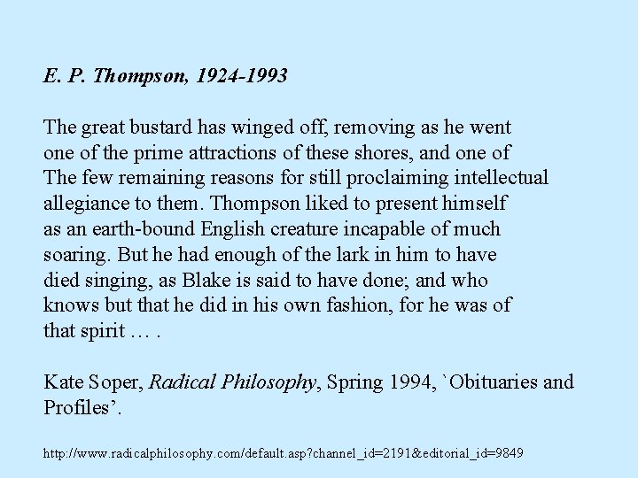 E. P. Thompson, 1924 -1993 The great bustard has winged off, removing as he