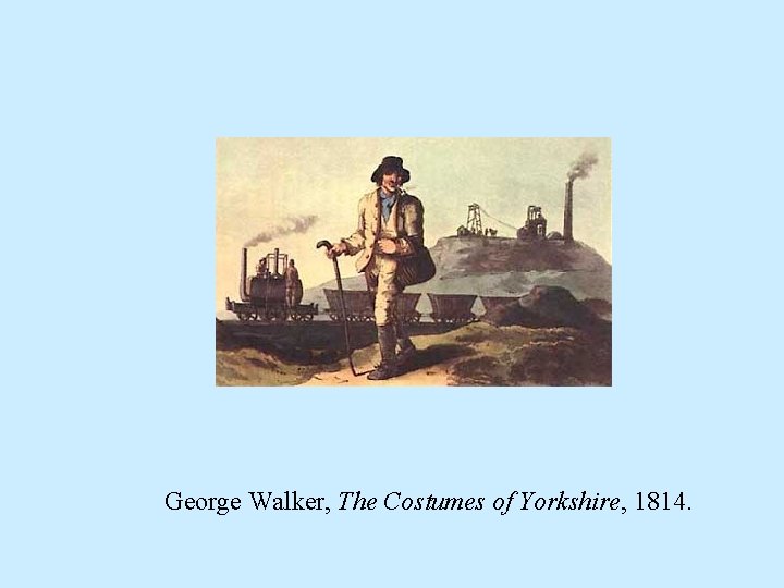 George Walker, The Costumes of Yorkshire, 1814. 