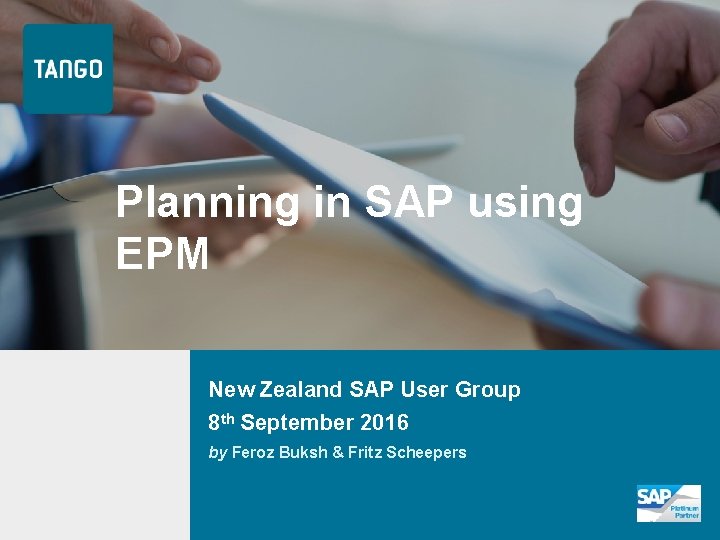 Planning in SAP using EPM New Zealand SAP User Group 8 th September 2016