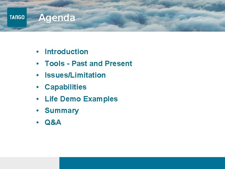 Agenda • Introduction • Tools - Past and Present • Issues/Limitation • Capabilities •