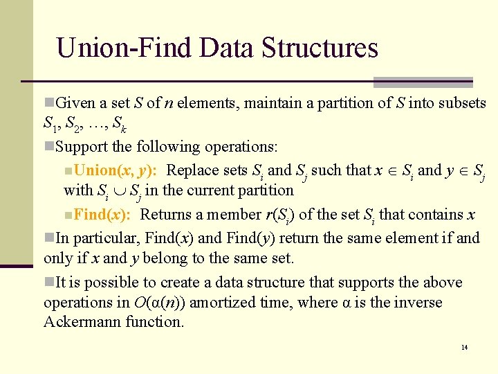 Union-Find Data Structures n. Given a set S of n elements, maintain a partition