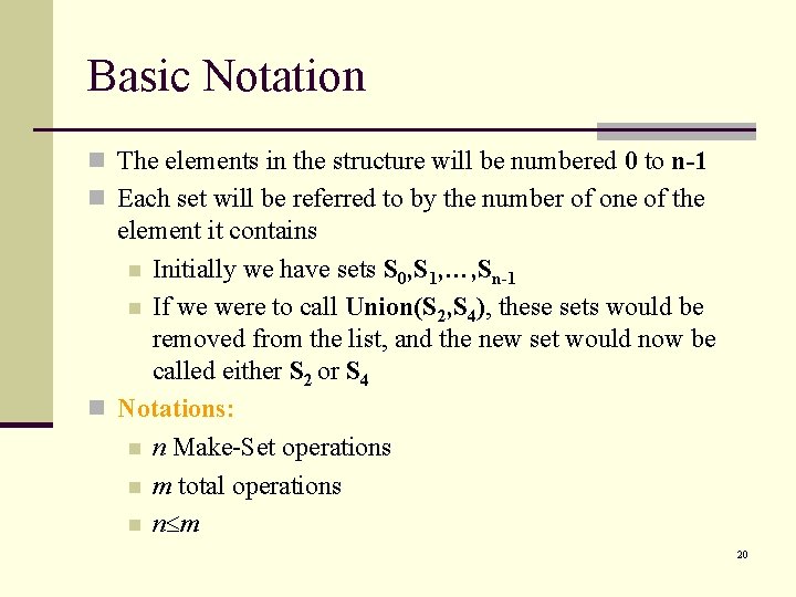 Basic Notation n The elements in the structure will be numbered 0 to n-1