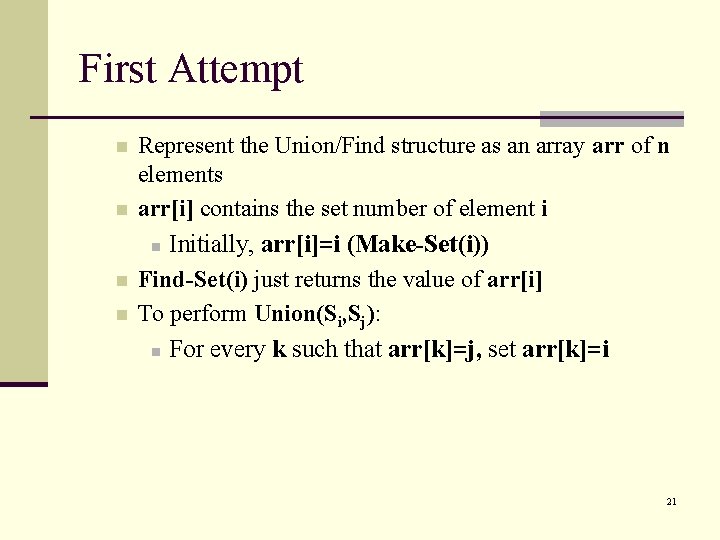 First Attempt n n Represent the Union/Find structure as an array arr of n