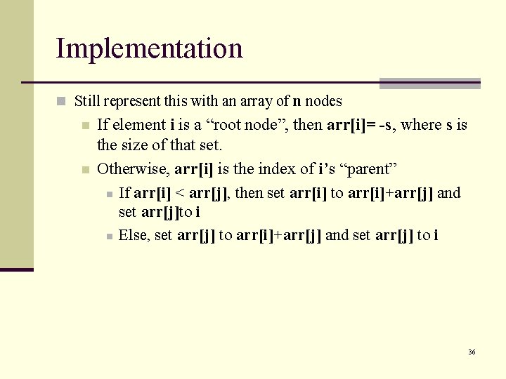 Implementation n Still represent this with an array of n nodes n n If