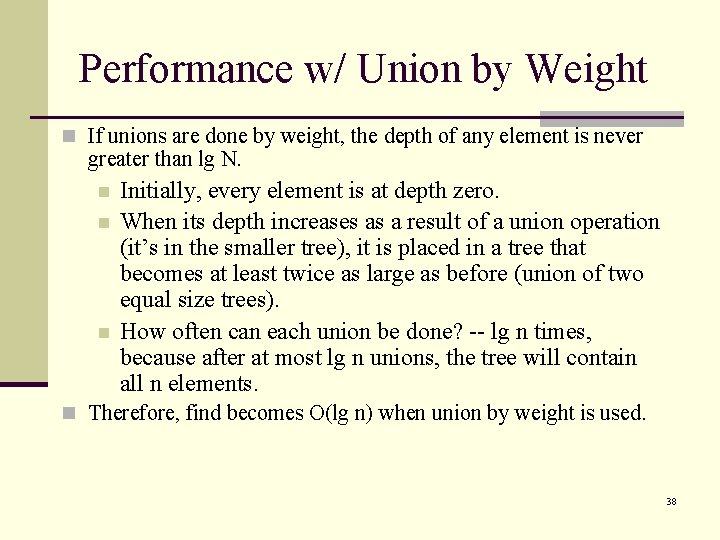 Performance w/ Union by Weight n If unions are done by weight, the depth