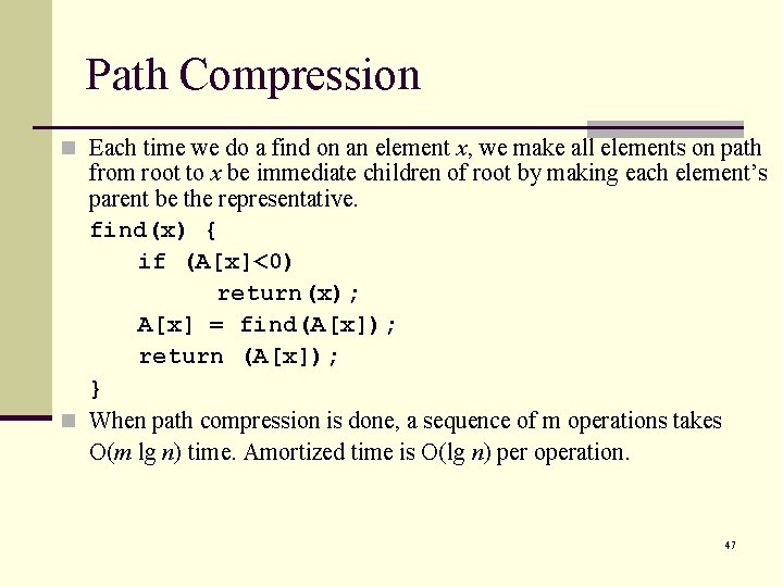 Path Compression n Each time we do a find on an element x, we