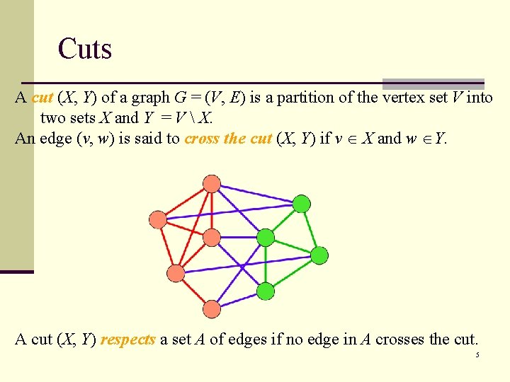 Cuts A cut (X, Y) of a graph G = (V, E) is a