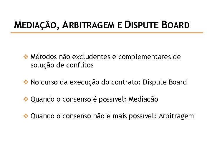 MEDIAÇÃO, ARBITRAGEM E DISPUTE BOARD v Métodos não excludentes e complementares de solução de