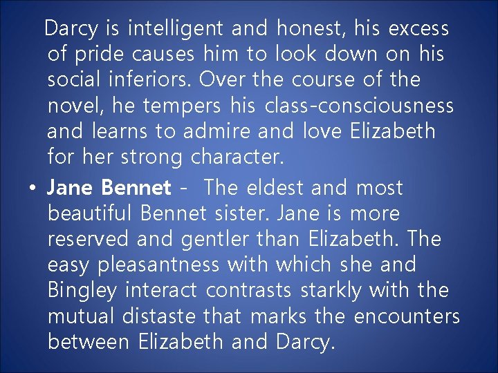 Darcy is intelligent and honest, his excess of pride causes him to look down Darcy is intelligent and honest, his excess of pride causes him to look down