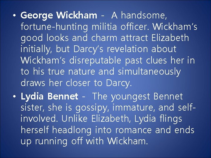 • George Wickham - A handsome, fortune-hunting militia officer. Wickham’s good looks and • George Wickham - A handsome, fortune-hunting militia officer. Wickham’s good looks and