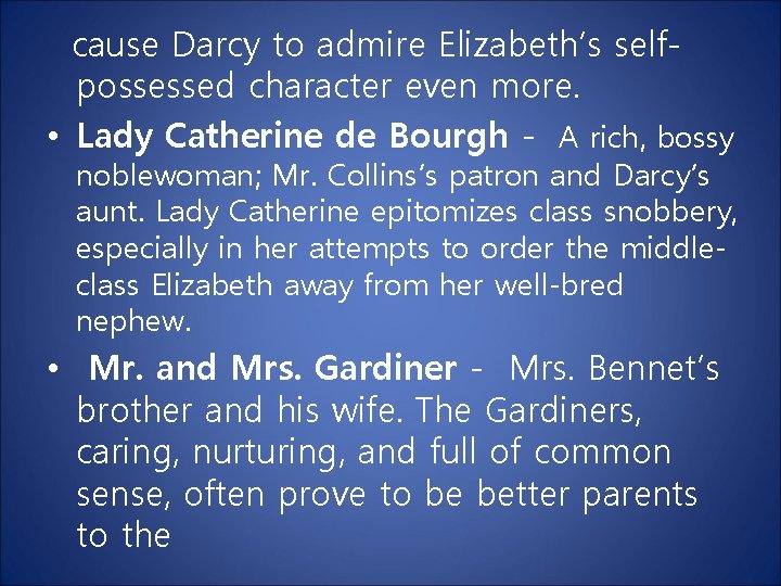 cause Darcy to admire Elizabeth’s selfpossessed character even more. • Lady Catherine de Bourgh