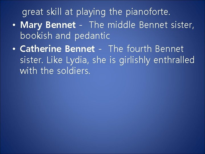 great skill at playing the pianoforte. • Mary Bennet - The middle Bennet sister,