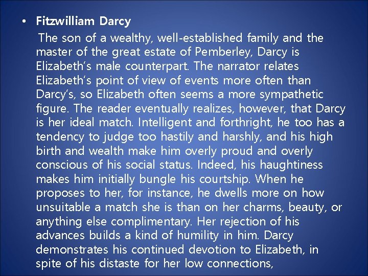  • Fitzwilliam Darcy The son of a wealthy, well-established family and the master