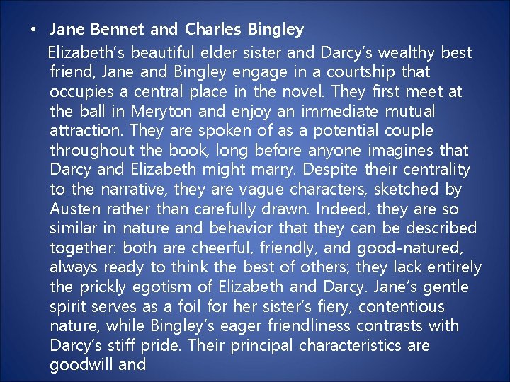  • Jane Bennet and Charles Bingley Elizabeth’s beautiful elder sister and Darcy’s wealthy