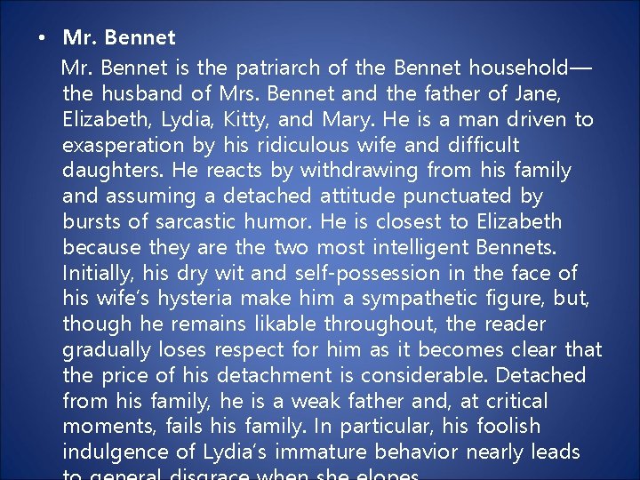  • Mr. Bennet is the patriarch of the Bennet household— the husband of