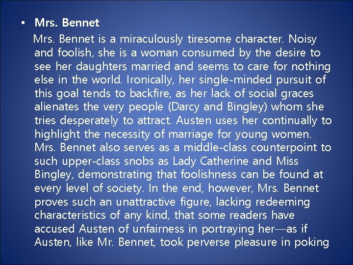  • Mrs. Bennet is a miraculously tiresome character. Noisy and foolish, she is