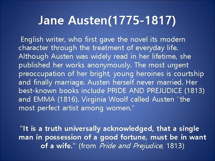 Jane Austen(1775 -1817) English writer, who first gave the novel its modern character through