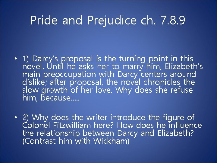 Pride and Prejudice ch. 7. 8. 9 • 1) Darcy's proposal is the turning