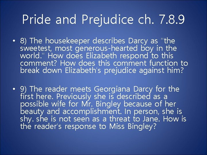 Pride and Prejudice ch. 7. 8. 9 • 8) The housekeeper describes Darcy as