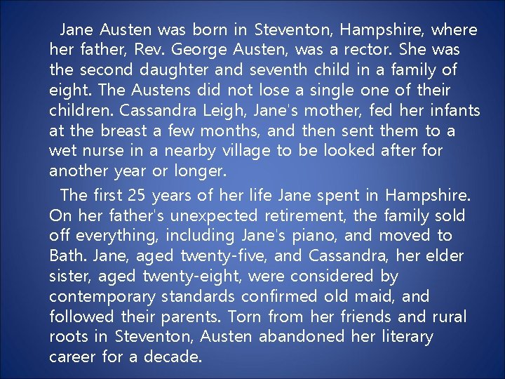 Jane Austen was born in Steventon, Hampshire, where her father, Rev. George Austen, was