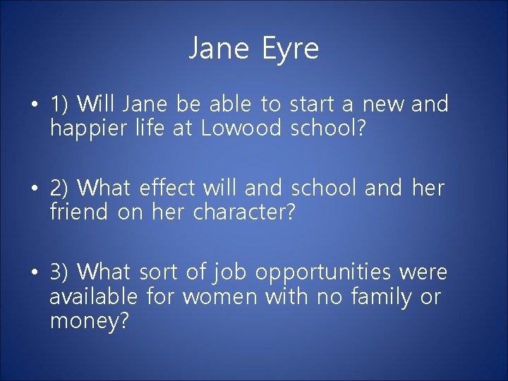 Jane Eyre • 1) Will Jane be able to start a new and happier