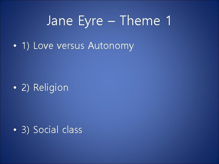 Jane Eyre – Theme 1 • 1) Love versus Autonomy • 2) Religion •