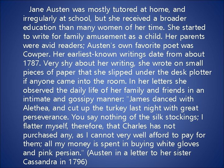 Jane Austen was mostly tutored at home, and irregularly at school, but she received Jane Austen was mostly tutored at home, and irregularly at school, but she received