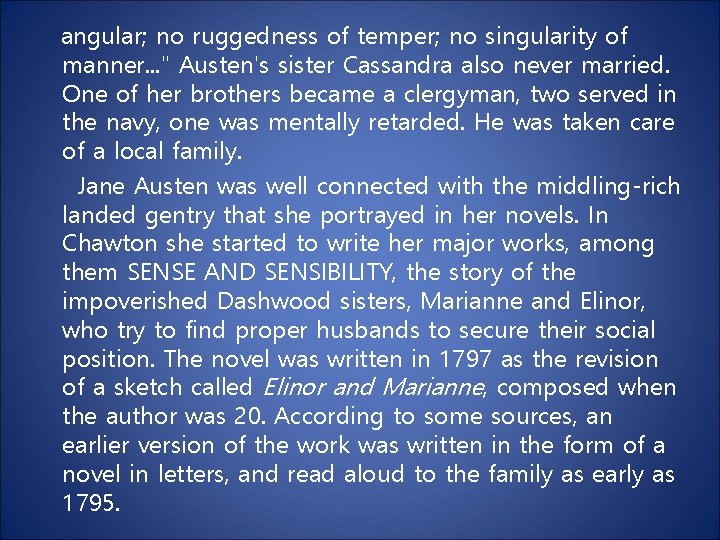 angular; no ruggedness of temper; no singularity of manner. . . " Austen's sister