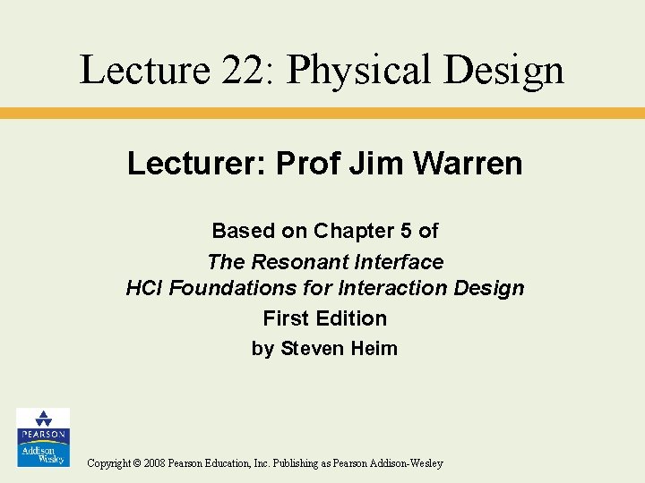 Lecture 22: Physical Design Lecturer: Prof Jim Warren Based on Chapter 5 of The