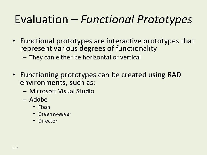 Evaluation – Functional Prototypes • Functional prototypes are interactive prototypes that represent various degrees