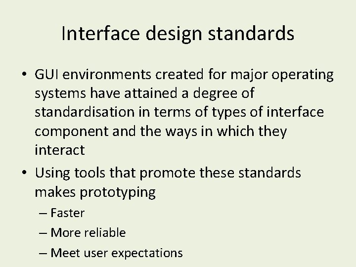 Interface design standards • GUI environments created for major operating systems have attained a